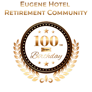 Eugene Hotel Retirement Community 100th birthday!